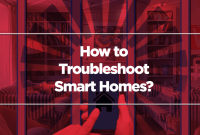 How To Troubleshoot Common Issues With Smart Home Devices