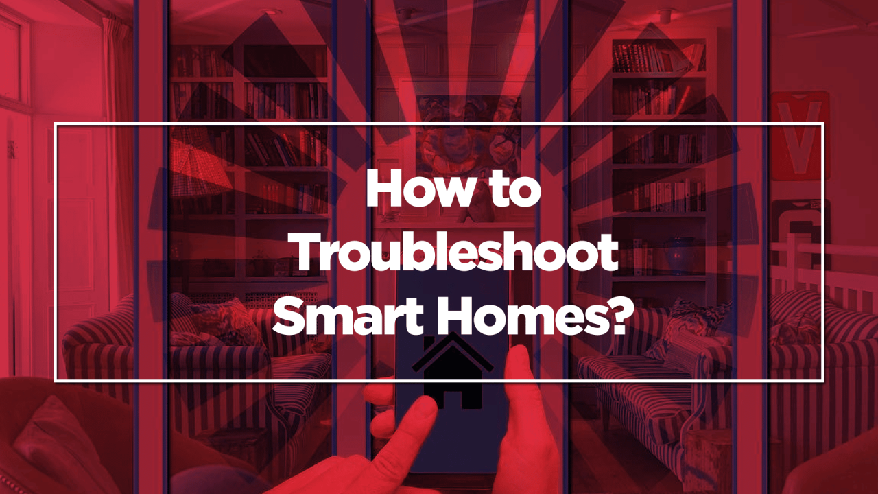 How To Troubleshoot Common Issues With Smart Home Devices