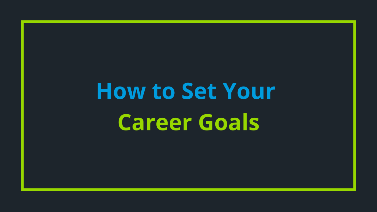 How To Set Achievable Career Goals For Myself